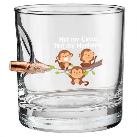 Discover Not My Circus Not My Monkeys Bullet Whiskey Glasses