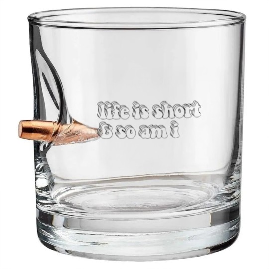 Discover Life Is Short Bullet Whiskey Glasses