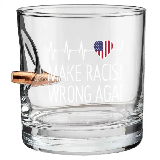Discover Make Racism Wrong Again - Make Racism Wrong Again - Bullet Whiskey Glasses