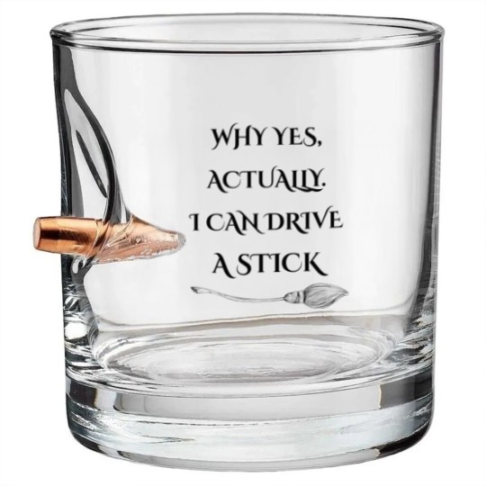 Discover Why Yes, Actually I Can Drive A Stick - Drive A Stick - Bullet Whiskey Glasses