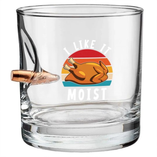 Discover I Like It Moist Funny Turkey Thanksgiving - I Like It Moist - Bullet Whiskey Glasses