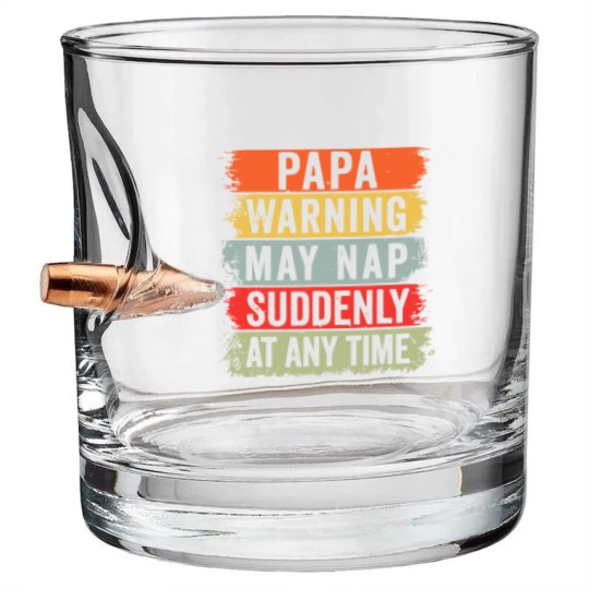 Discover Papa Warning May Nap Suddenly At Any Time Bullet Whiskey Glasses