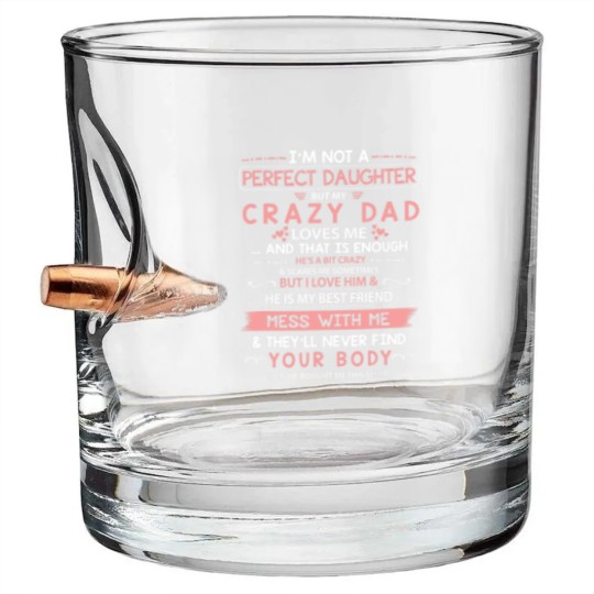Discover I'm Not A Perfect Daughter But My Crazy Dad Loves Me Bullet Whiskey Glasses