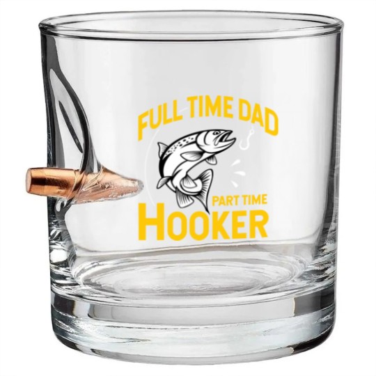 Discover Mens Full time Dad Part time Hooker - Funny Father's Day Fishing Bullet Whiskey Glasses
