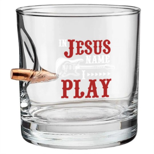 Discover In Jesus Name I Play Guitar Christian Guitar Player Bullet Whiskey Glasses