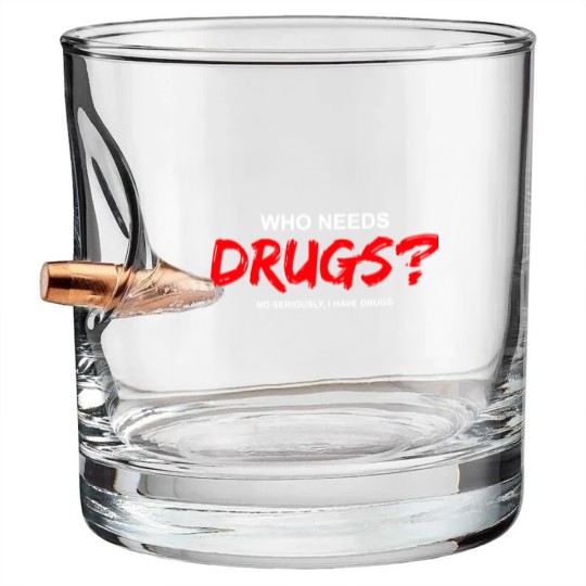 Discover YOU WANT DRUGS? Bullet Whiskey Glasses