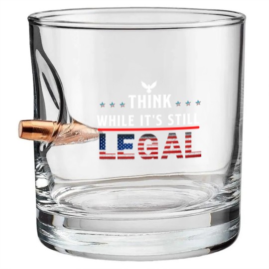 Discover Think While It's Still Legal Bullet Whiskey Glasses