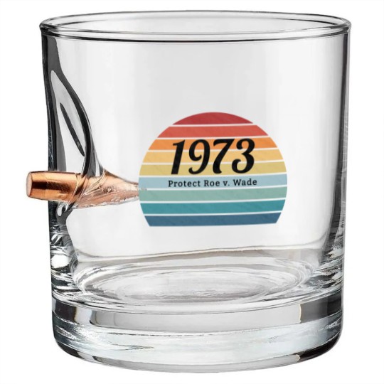 Discover 1973, Protect Roe v. Wade, Pro Choice , My Body, My Choice, My Rights - Protect Roe V Wade - Bullet Whiskey Glasses