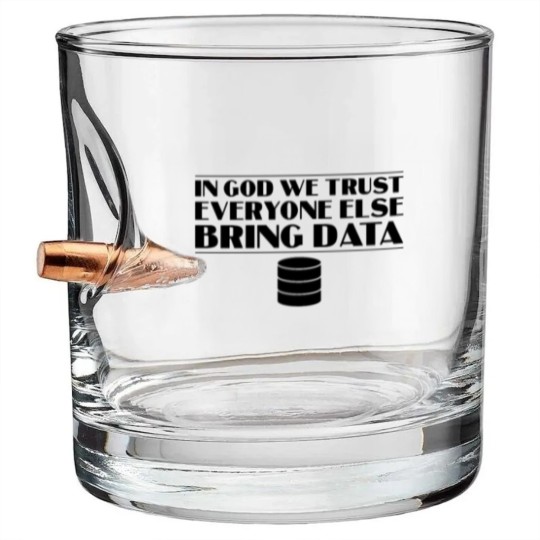 Discover In God We Trust Everyone else Bring Data Bullet Whiskey Glasses