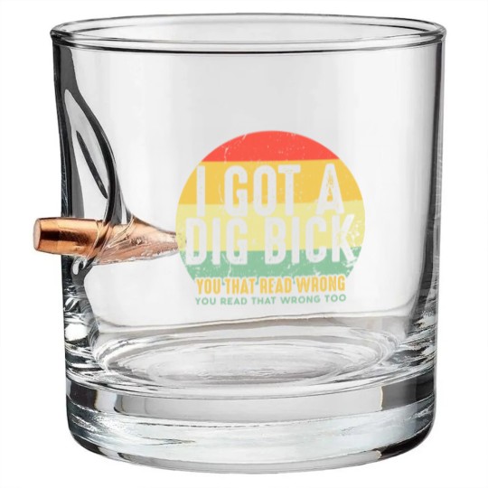 Discover Dig Bick Bullet Whiskey Glasses I Got A Dig Bick Vintage Adult Humor Funny Confusion Gift