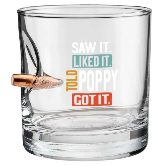 Discover Saw It Liked It Told Poppy Got It Funny Boys Girls Bullet Whiskey Glasses Kids - Poppy Gift Idea - Bullet Whiskey Glasses