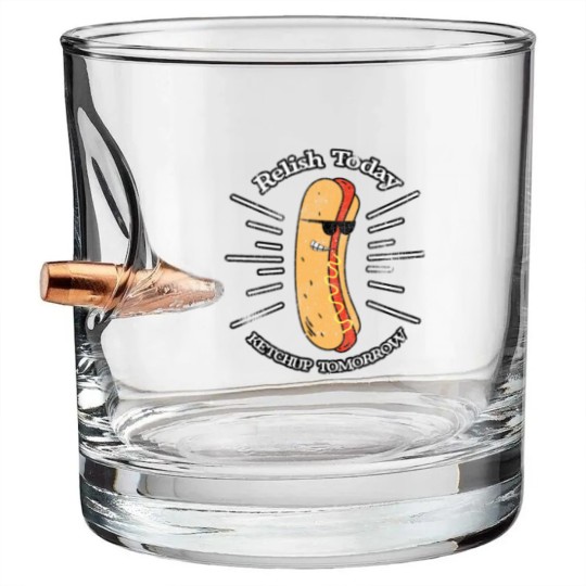 Discover Relish Today Ketchup Tomorrow Hotdog Food Foodie B Bullet Whiskey Glasses
