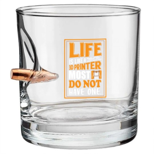 Discover 3D Printing - Life is like a 3D printer Bullet Whiskey Glasses