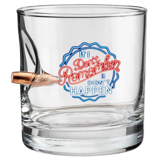 Discover If I Don't Remember, It Didn't Happen - Funny Saying - Bullet Whiskey Glasses