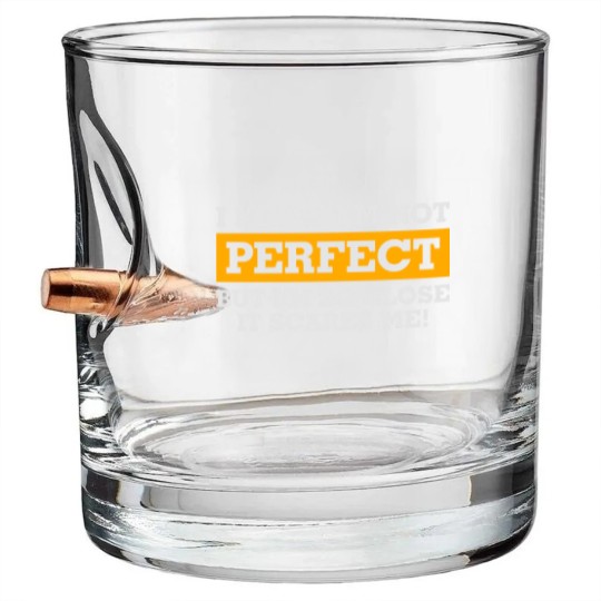 Discover I'm Not Perfect. But I'm So Close It Scares Me! Bullet Whiskey Glasses