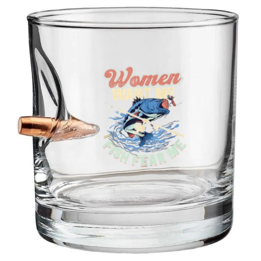 Discover Women Want Me Fish Fear Me Fisherman Fishing Bullet Whiskey Glasses