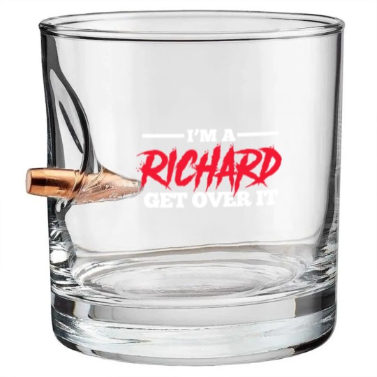 Discover I'm A Richard Get Over It, Name Bullet Whiskey Glasses