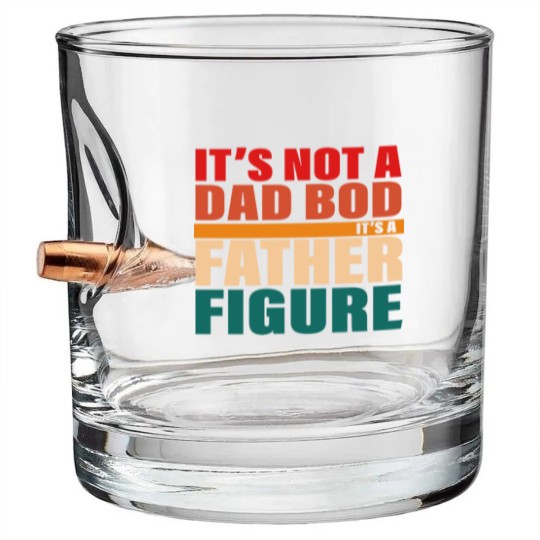 Discover It's Not A Dad Bod It's A Fathers Figure Bullet Whiskey Glasses Bullet Whiskey Glasses