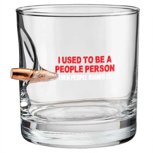 Discover I Used To Be A People Person Then People Ruined It Bullet Whiskey Glasses