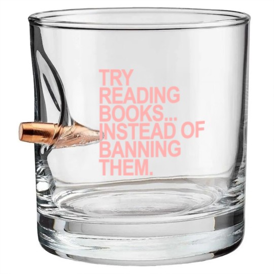 Discover Try reading books instead of banning them - PINK 1.0 - Read Banned Books - Bullet Whiskey Glasses
