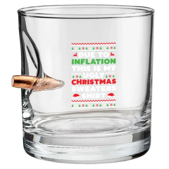Discover Xmas Due To Inflation This Is My Christmas Ugly Sweaters Bullet Whiskey Glasses