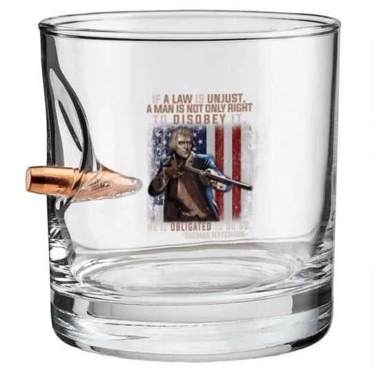Discover If A Law Is Unjust A Man Is Not Only Right To Diso Bullet Whiskey Glasses