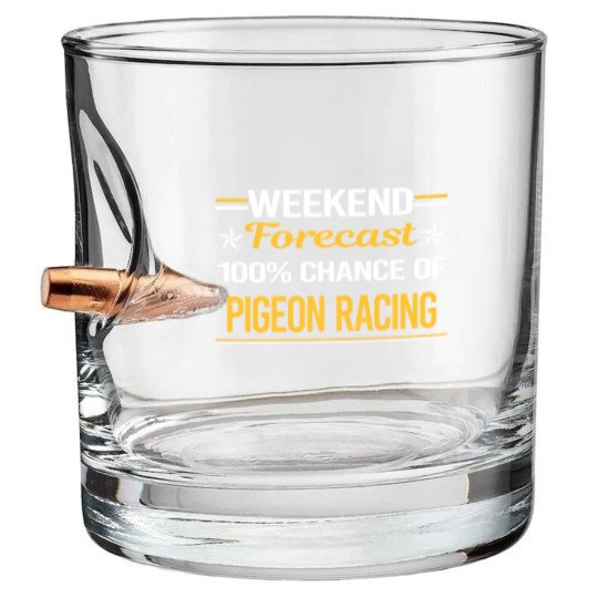 Discover Weekend Forecast 100% Pigeon Racing - Pigeon Racing - Bullet Whiskey Glasses