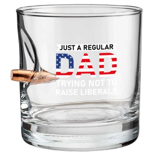 Discover Just A Regular Dad Trying Not To Raise Liberals - Raise Liberals - Bullet Whiskey Glasses