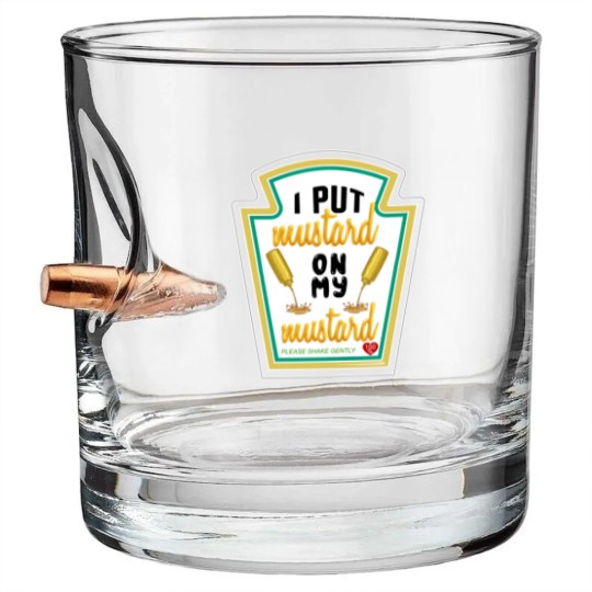 Discover i put mustard on my mustard - I Put Mustard On My Mustard - Bullet Whiskey Glasses