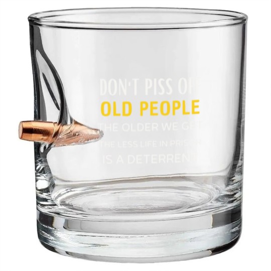 Discover Don t Piss Off Old People Bullet Whiskey Glasses