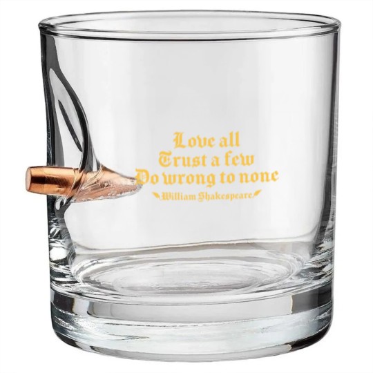 Discover Love all trust a few do wrong to none William Bullet Whiskey Glasses