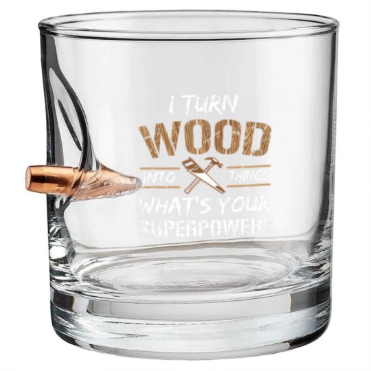 Discover I Turn Wood Into Things Carpenter Woodworking Bullet Whiskey Glasses
