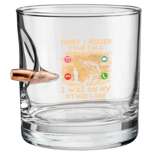 Discover Fishing Lover Sorry I Missed Your Call I Was On My Other Line Bullet Whiskey Glasses
