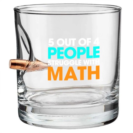 Discover 5 Out Of 4 People Struggle With Math Bullet Whiskey Glasses