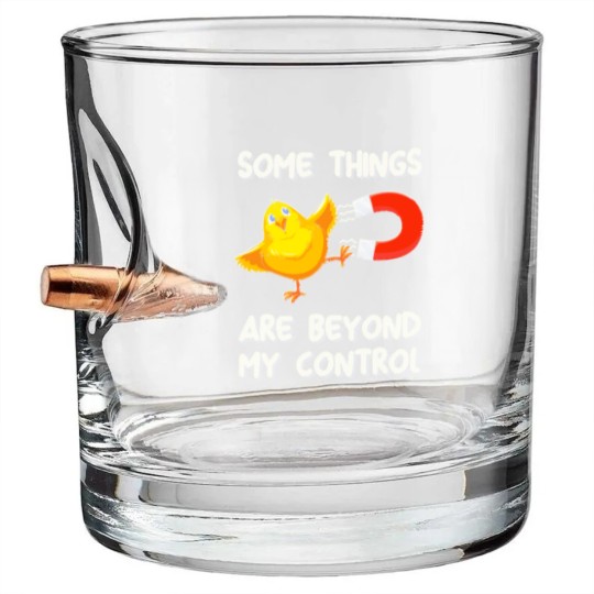 Discover Chick Magnet T- Bullet Whiskey Glasses Some Things Are Beyond My Control - Chick Magnet T- Bullet Whiskey Glasses Bullet Whiskey Glasses