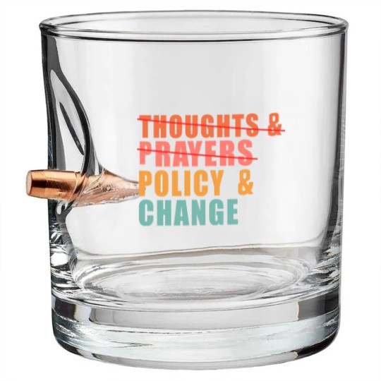 Discover Thoughts and Prayers Policy and Change Bullet Whiskey Glasses, No Thoughts and Prayers Policy and Change Bullet Whiskey Glasses