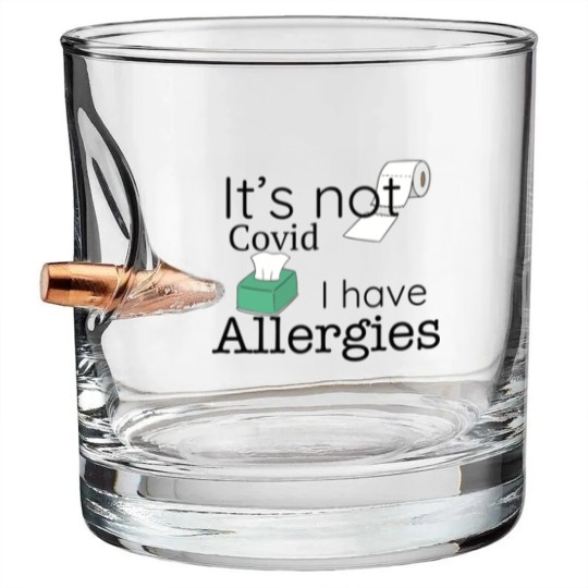 Discover It's Not Covid, I have Allergies, Funny Bullet Whiskey Glasses Bullet Whiskey Glasses