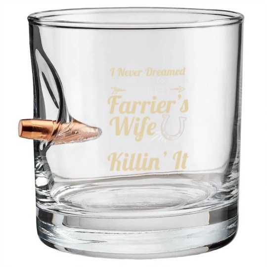 Discover Spoiled Farrier'S Wife Gift Bullet Whiskey Glasses Bullet Whiskey Glasses