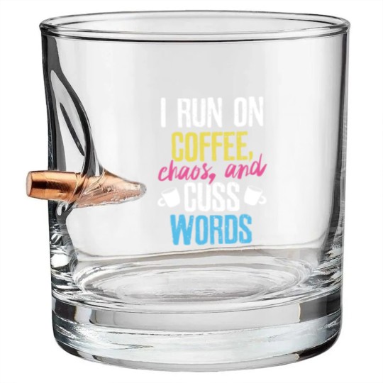 Discover I Run On Coffee Chaos And Cuss Words Coffeeholic Bullet Whiskey Glasses