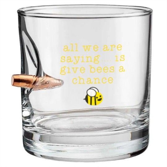 Discover all we are saying is give bees a chance Bullet Whiskey Glasses Bullet Whiskey Glasses