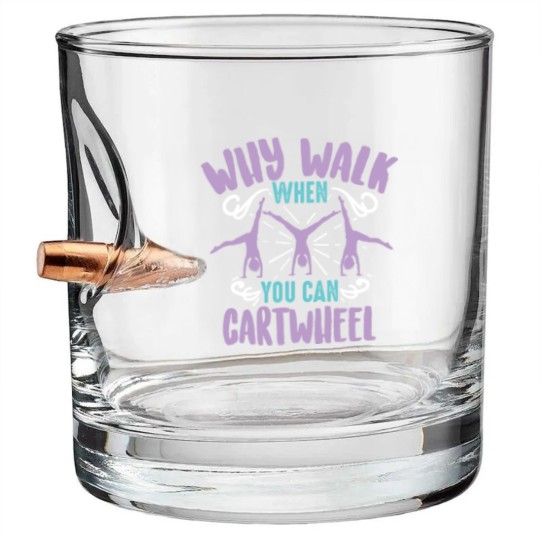 Discover Why Walk When You Can Cartwheel Tumbling Funny Bullet Whiskey Glasses