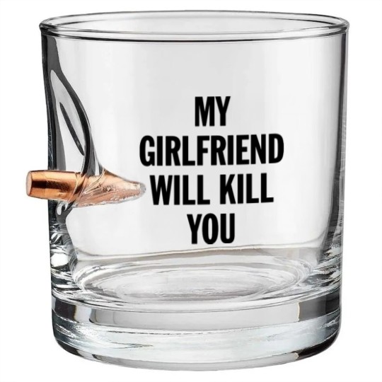 Discover MY GIRLFRIEND WILL KILL YOU - Boyfriend Gift From Girlfriend - Bullet Whiskey Glasses