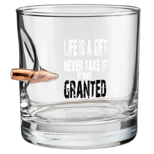 Discover never take life for granted Bullet Whiskey Glasses