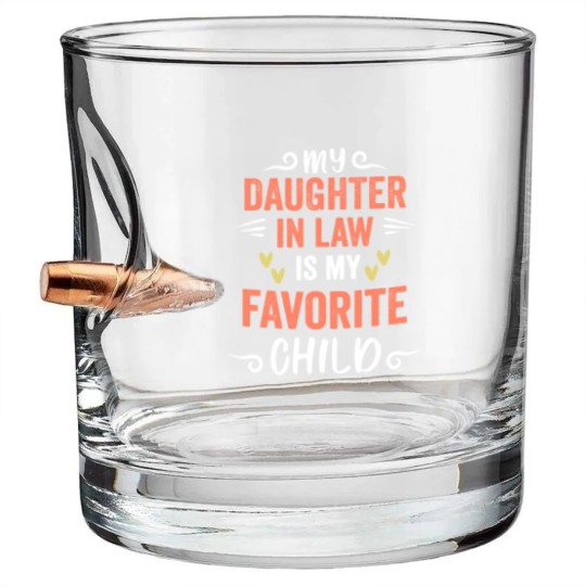 Discover funny My Daughter In Law Is My Favorite Child Daughter Bullet Whiskey Glasses