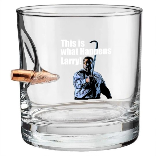 Discover This is what happens Larry Bullet Whiskey Glasses