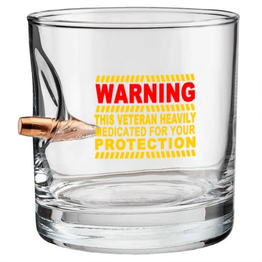 Discover This Veteran Heavily Medicated For Your Protection Bullet Whiskey Glasses