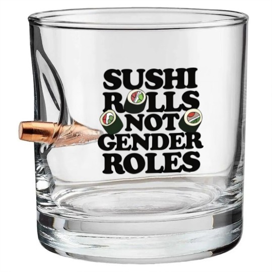 Discover Sushi Rolls not Gender Roles - Sushi Rolls Not Gender Roles - Bullet Whiskey Glasses