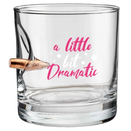 Discover Dramatic Drama Queen Girl Sister Daughter Funny Bullet Whiskey Glasses