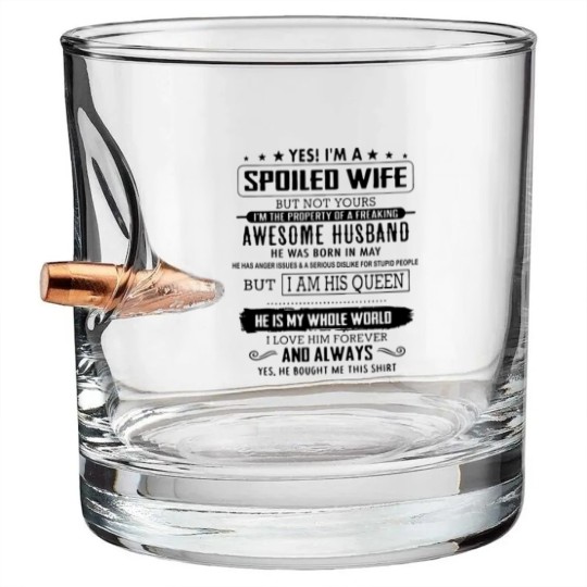 Discover yes i m a spoiled wife but not yours i m the prope Bullet Whiskey Glasses
