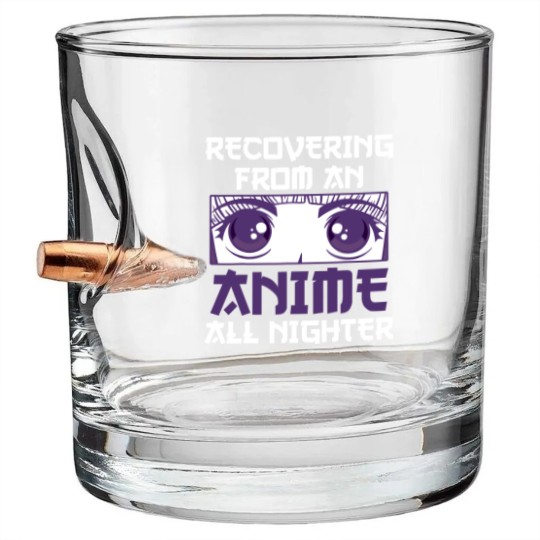 Discover Recovering From An Anime All Nighter - All Nighter - Bullet Whiskey Glasses